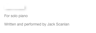 Germinate

For solo piano

Written and performed by Jack Scanlan
